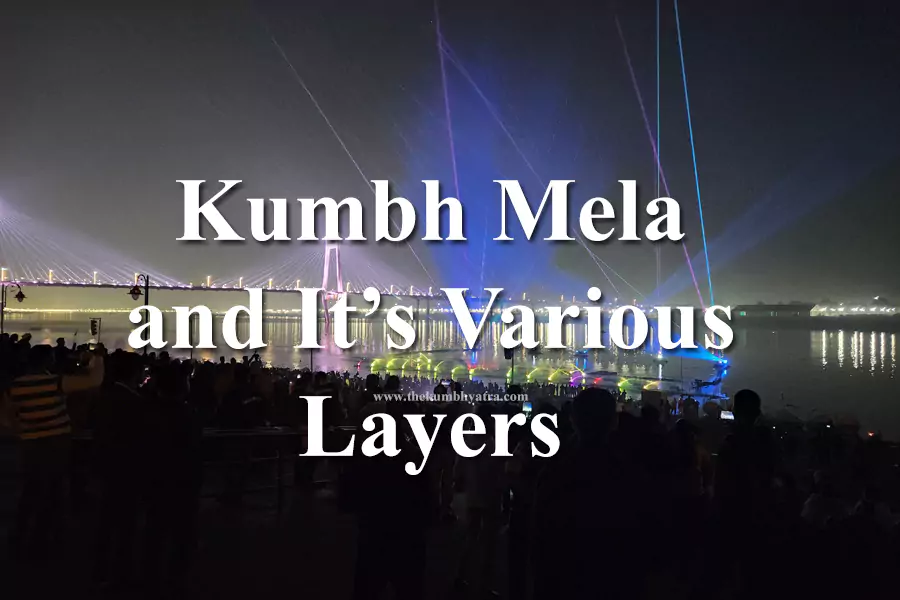 Kumbh Mela and Its Various Layers