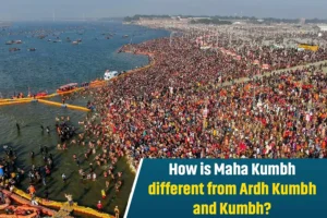 Kumbh Mela vs Ardh Kumbh vs Maha Kumbh